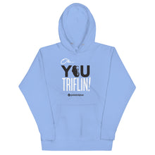 Load image into Gallery viewer, Oh, You Triflin! - Hoodie