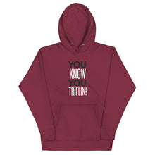 Load image into Gallery viewer, You Triflin! - Hoodie