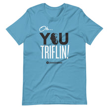 Load image into Gallery viewer, Oh, You Triflin! - Triflin Tee