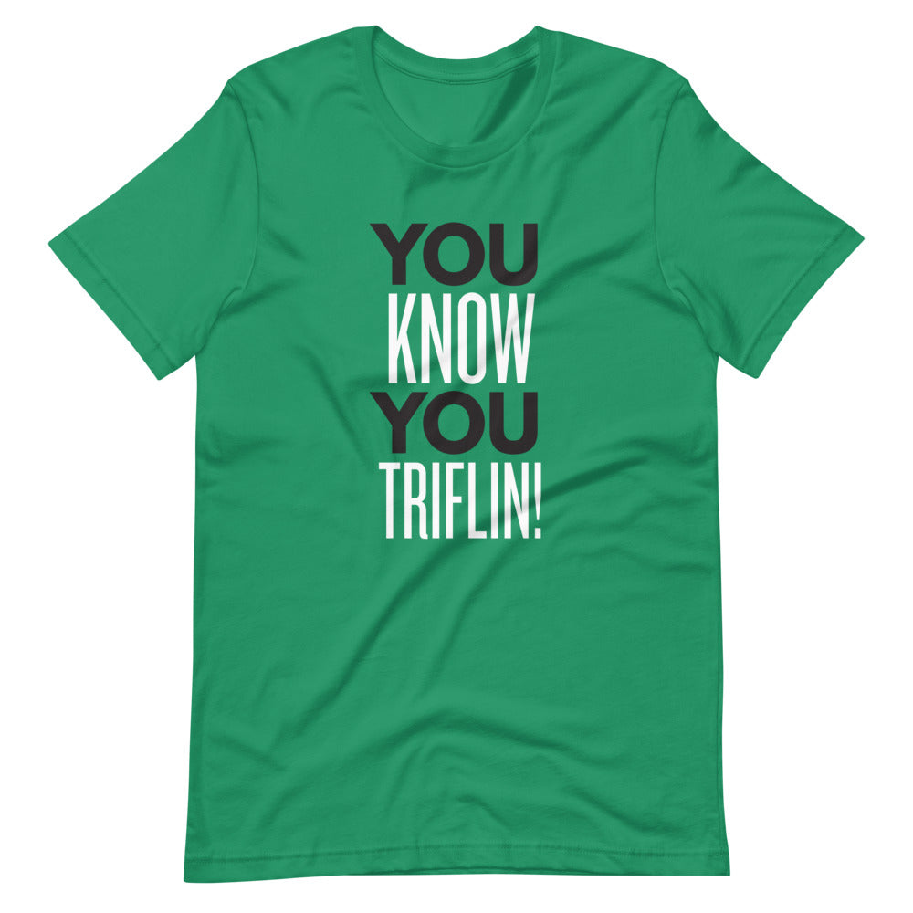 You Triflin! Tee