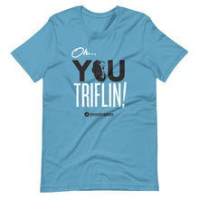 Load image into Gallery viewer, Oh, You Triflin! - Triflin Tee
